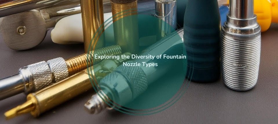 Fountain Nozzle Types