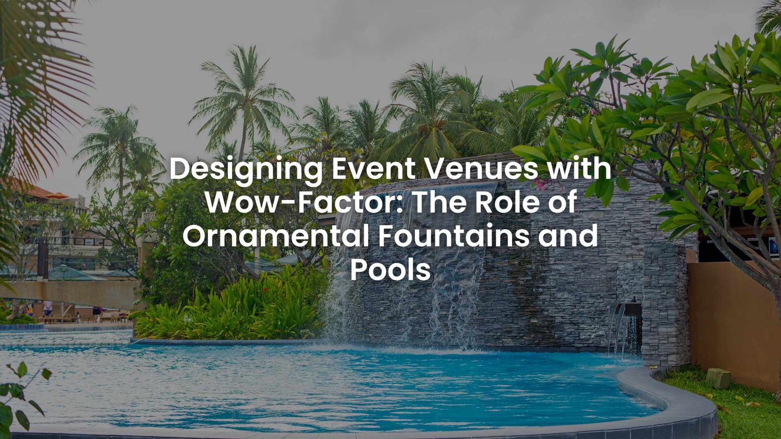 Fountains and Pools