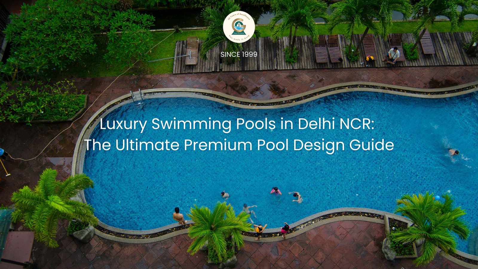 Luxury Swimming Pools in Delhi NCR The Ultimate Premium Pool Design Guide