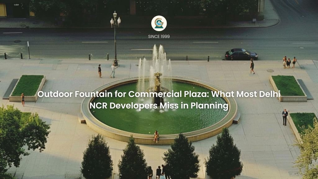Outdoor RCC fountain for commercial plaza in Delhi NCR constructed by GreenEvolutions
