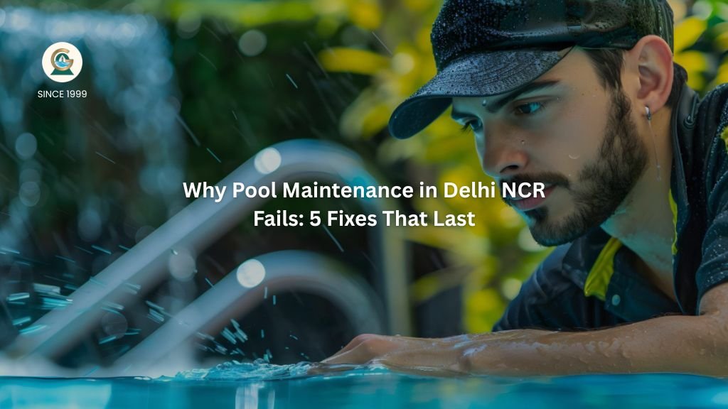 Swimming pool maintenance Delhi NCR - seasonal upkeep guide by GreenEvolutions