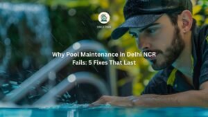 Swimming pool maintenance Delhi NCR - seasonal upkeep guide by GreenEvolutions