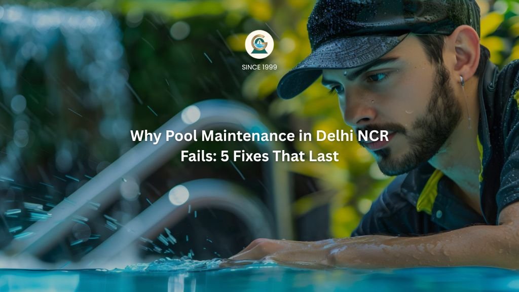 Blog 2 Swimming pool maintenance Delhi NCR - seasonal upkeep guide by GreenEvolutions