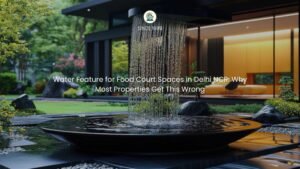 Custom RCC water feature for food court in Delhi NCR installed by GreenEvolutions