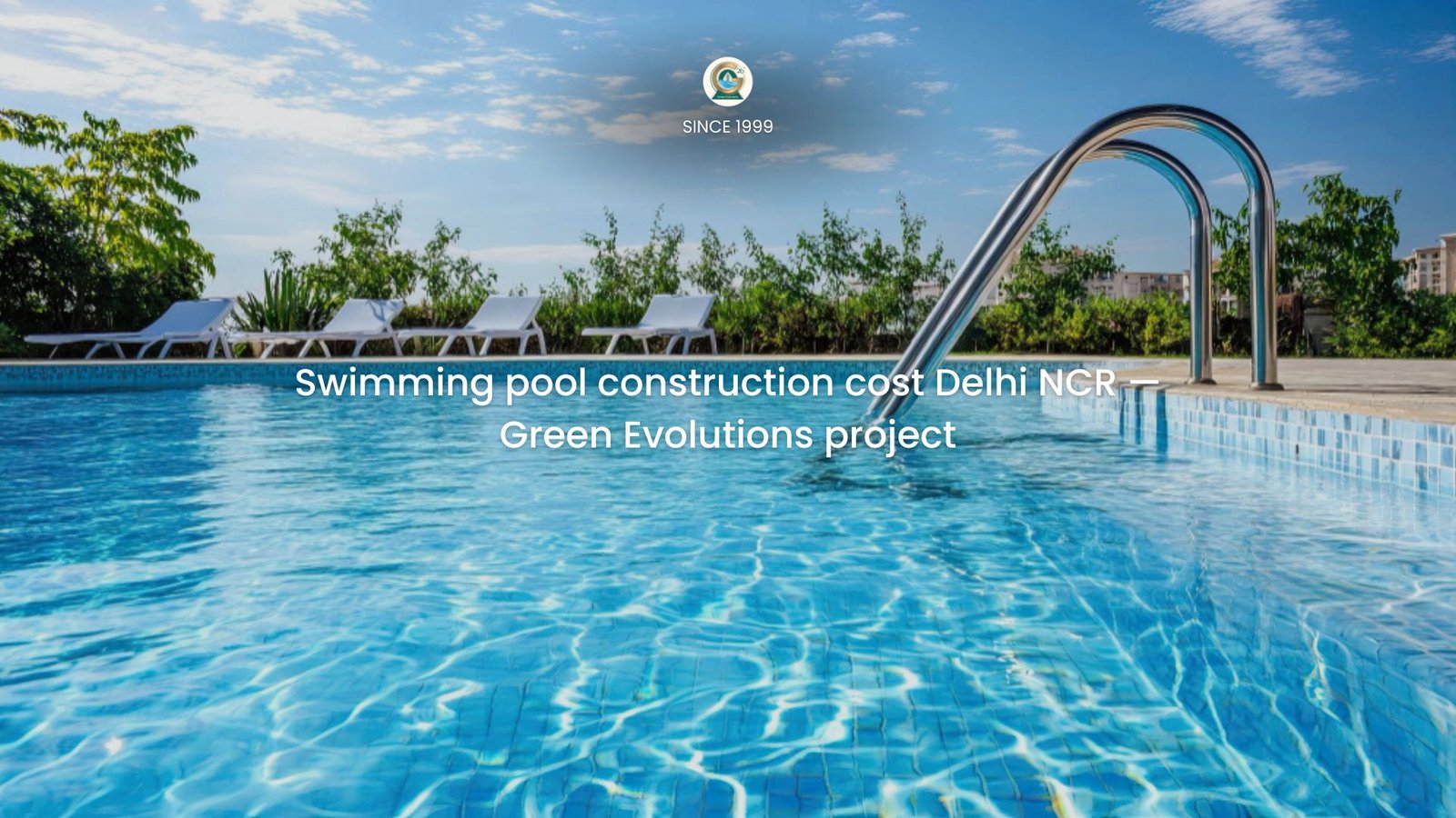 Swimming pool construction cost Delhi NCR — Green Evolutions project